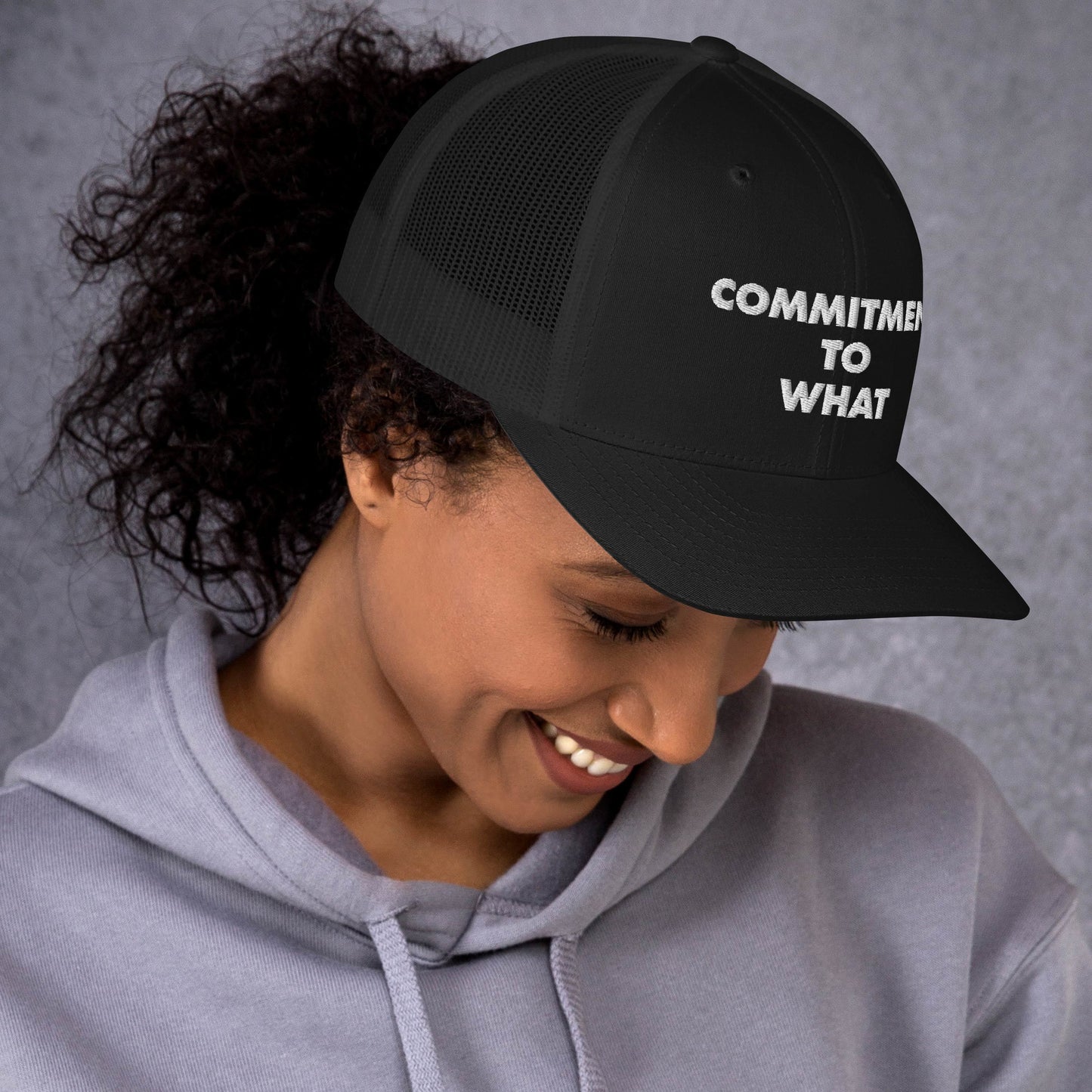 Commitment to What Trucker Cap