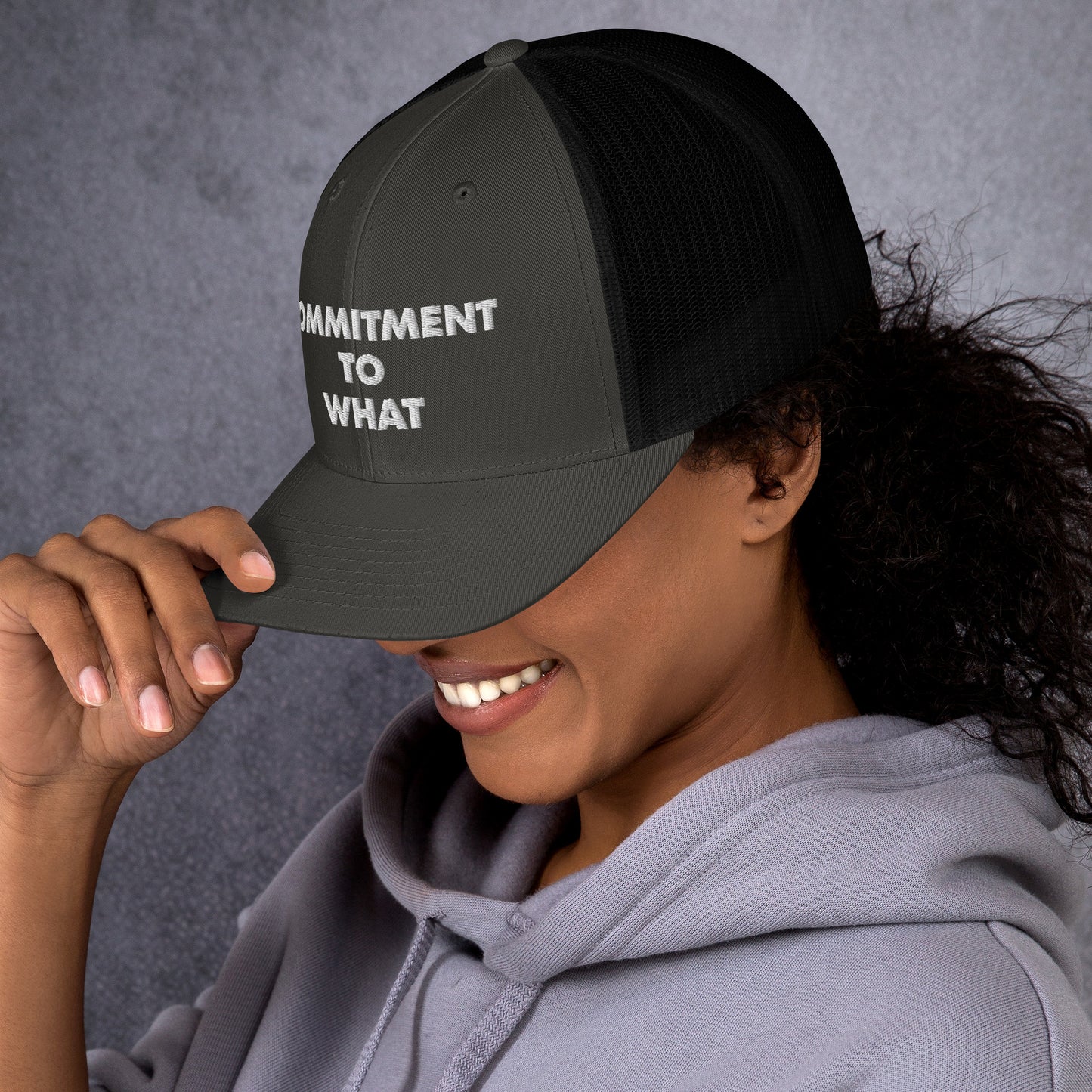 Commitment to What Trucker Cap