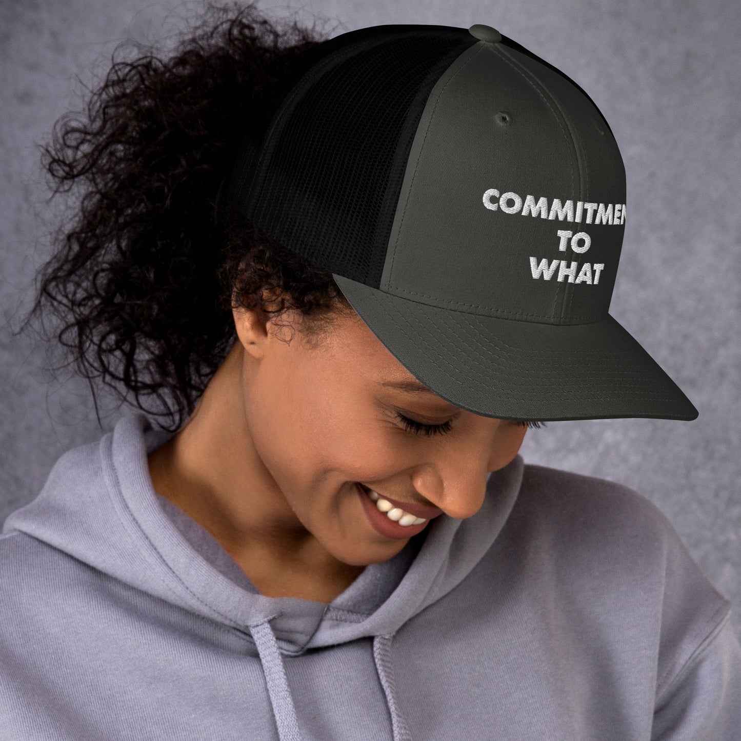 Commitment to What Trucker Cap