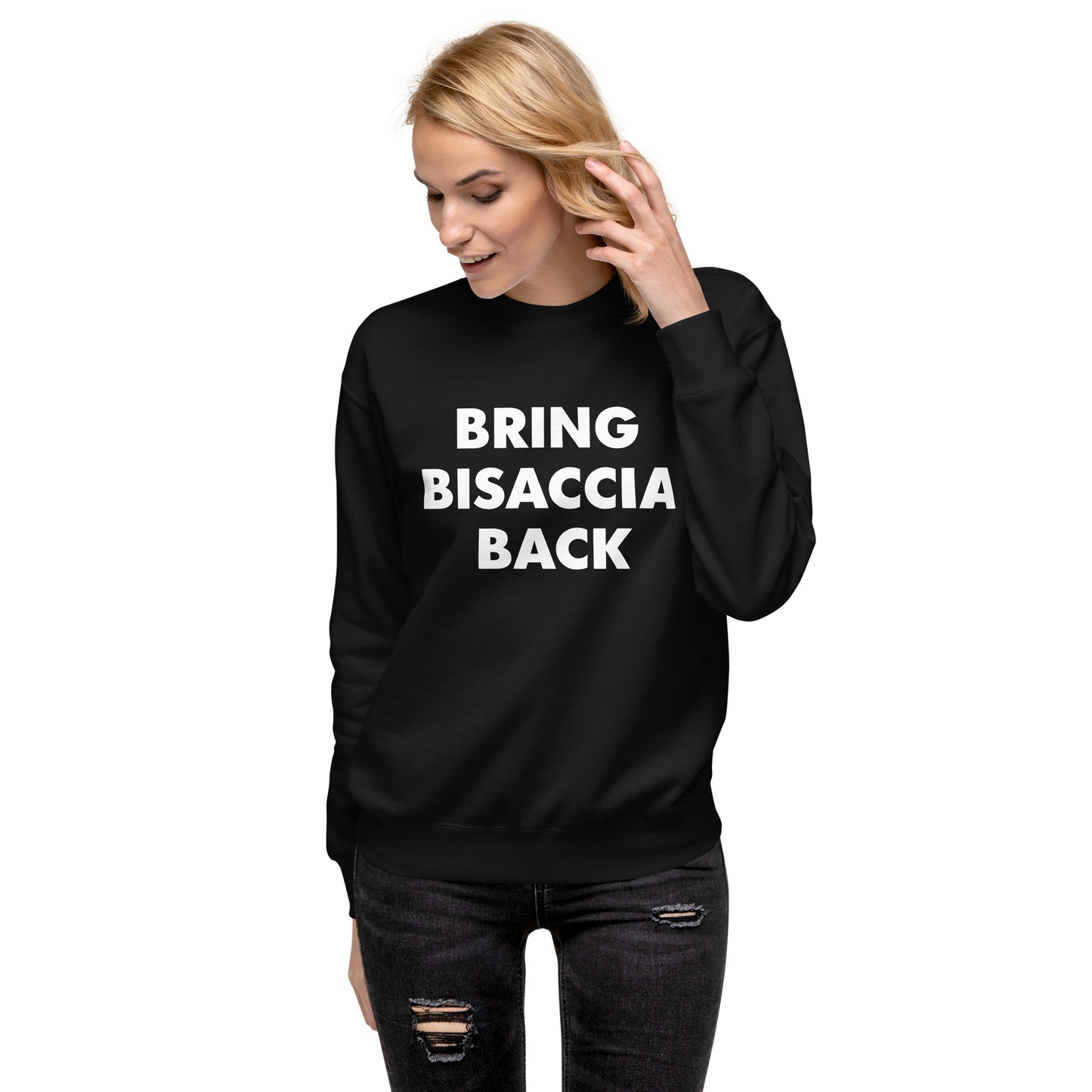 Bring Bisaccia Back Unisex Premium Sweatshirt