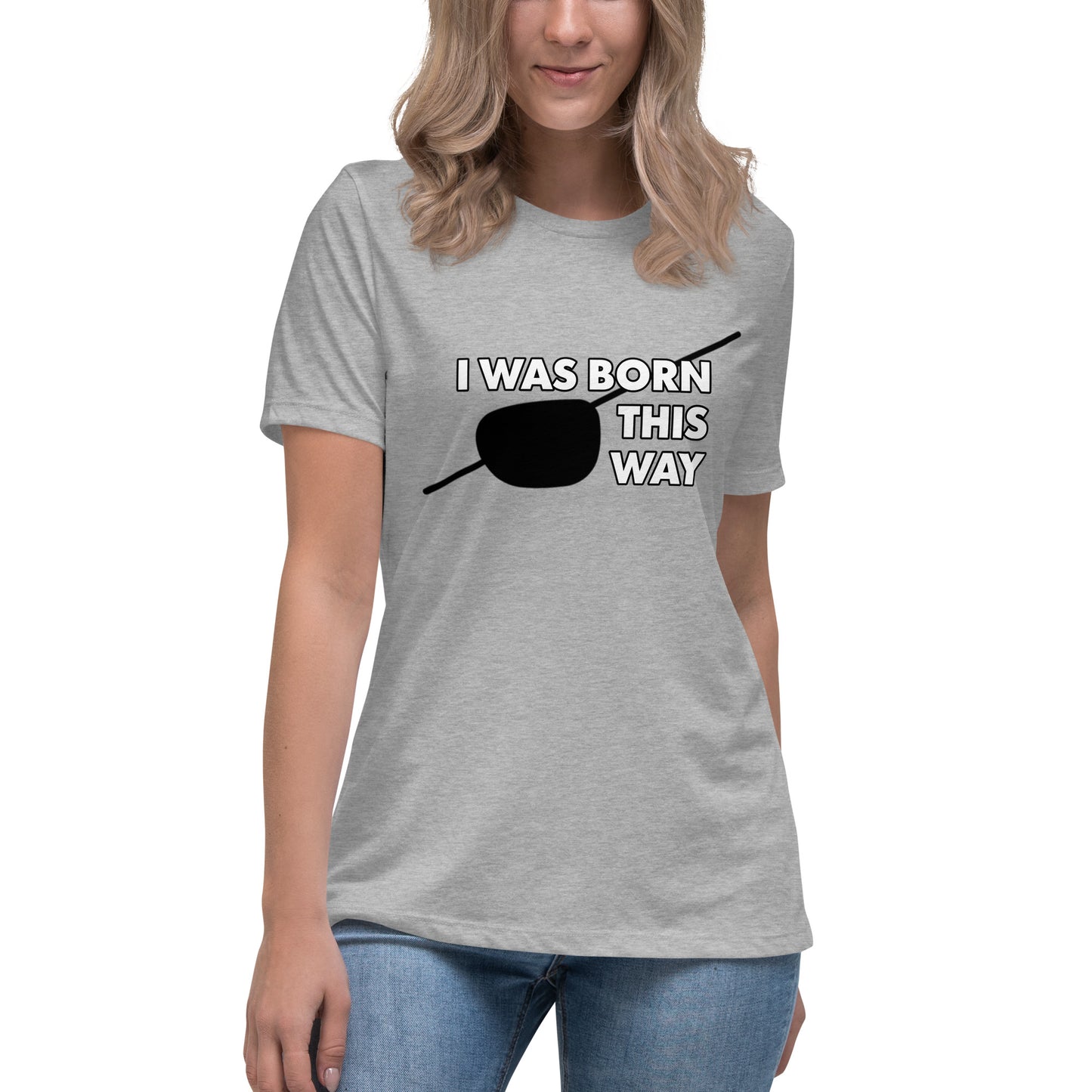 Born This Way Women's Relaxed T-Shirt