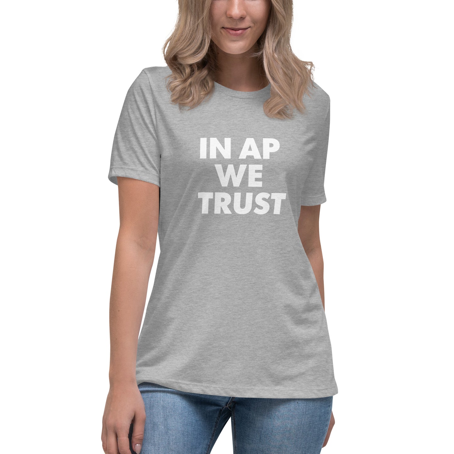 In AP We Trust Women's Relaxed T-Shirt