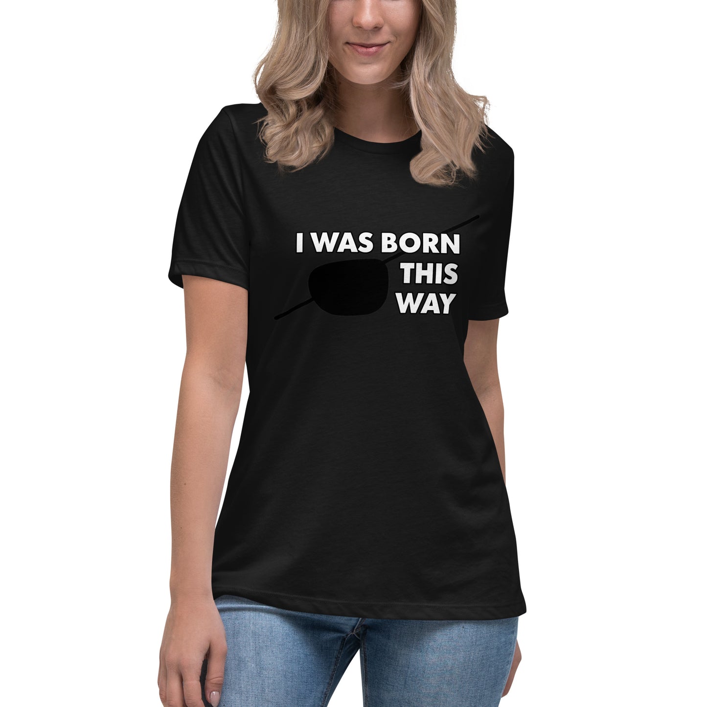 Born This Way Women's Relaxed T-Shirt