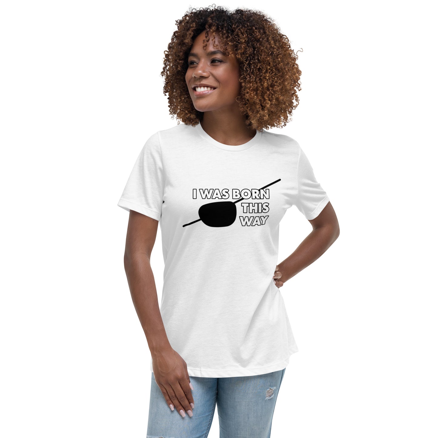 Born This Way Women's Relaxed T-Shirt