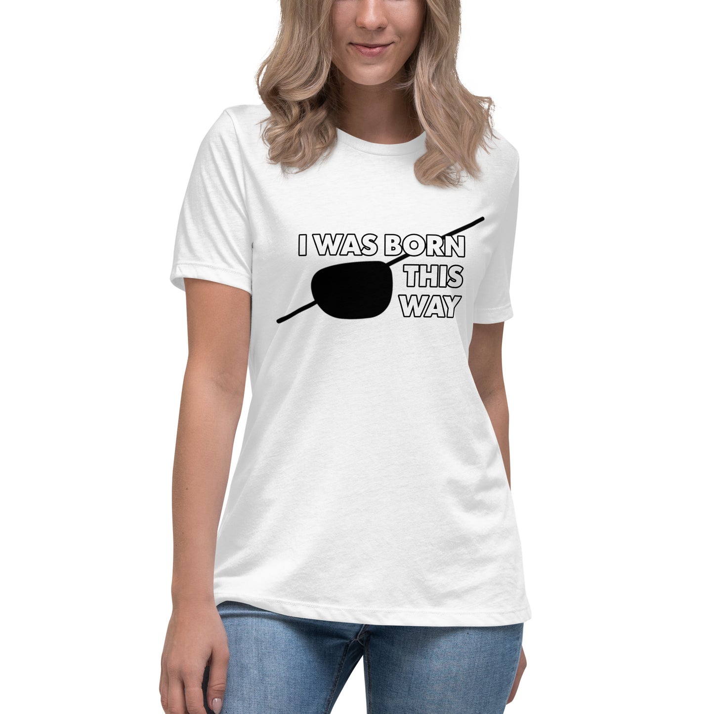 Born This Way Women's Relaxed T-Shirt